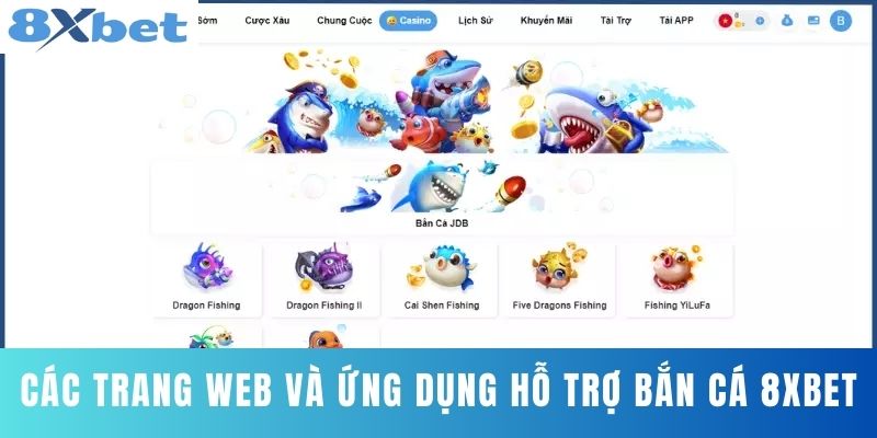 Các trang web và ứng dụng hỗ trợ bắn cá 8XBET
