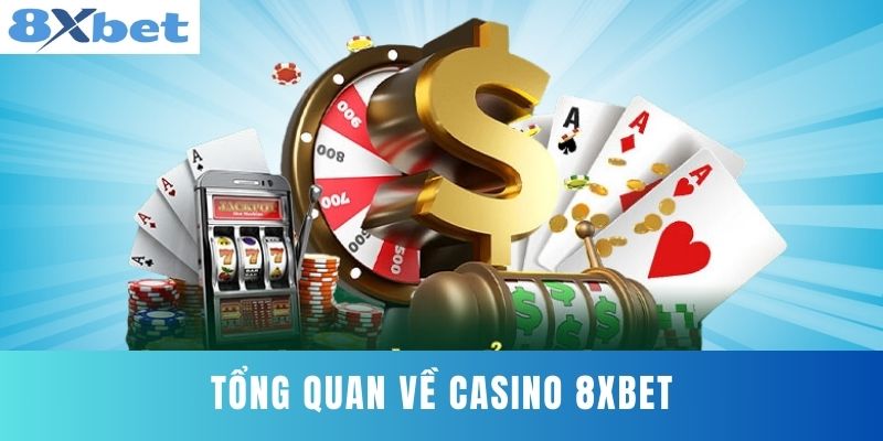 Tổng Quan Về Casino 8XBET