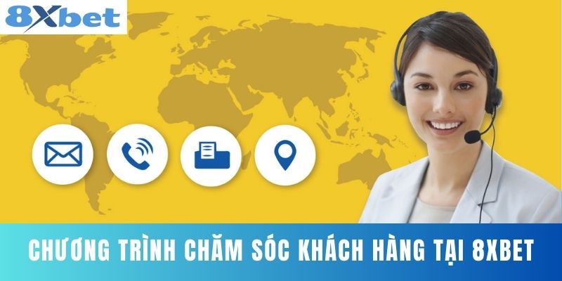 Chương trình chăm sóc khách hàng tại 8XBET
