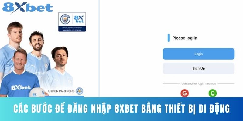 Các bước Để Đăng Nhập 8XBET Bằng Thiết Bị Di Động