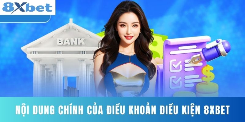 Nội dung chính của Điều khoản điều kiện 8XBET