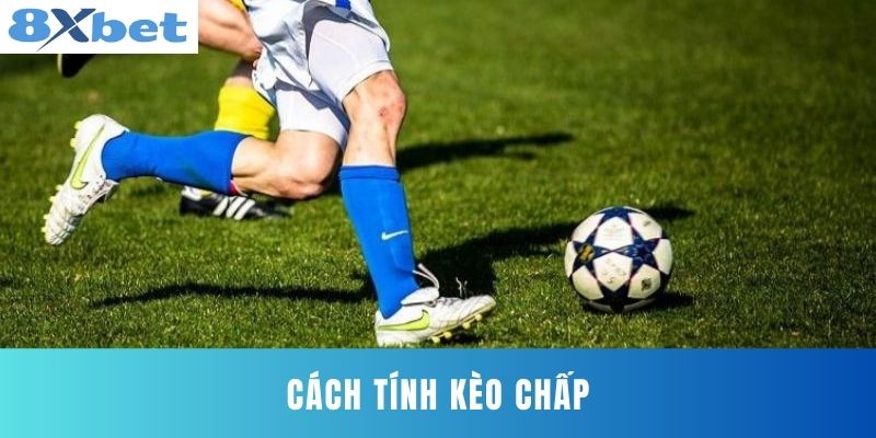 Cách Tính Kèo Chấp
