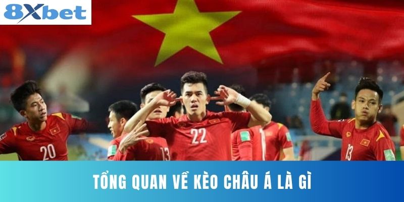 Tổng Quan Về Kèo Châu Á Là Gì