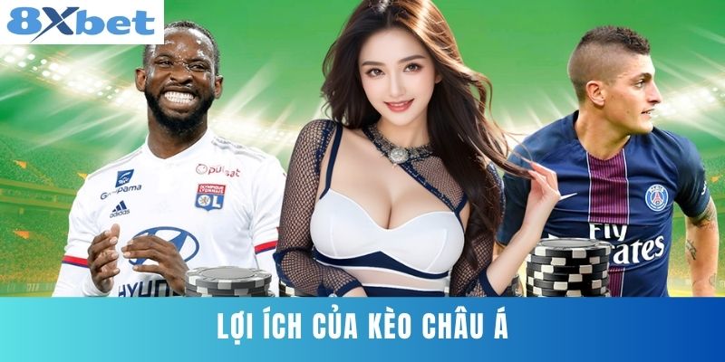 Lợi Ích Của Kèo Châu Á