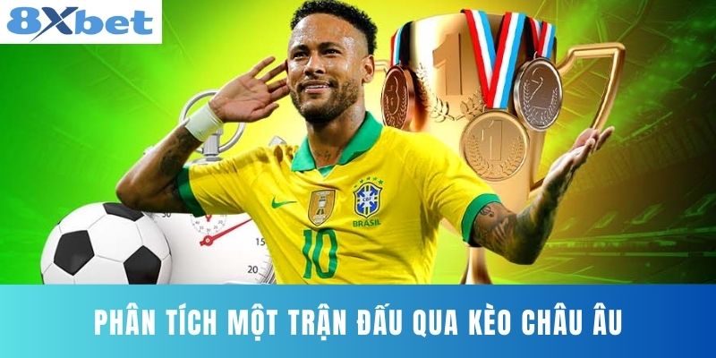 Phân Tích Một Trận Đấu Qua Kèo Châu Âu