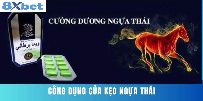 Công Dụng Của Kẹo Ngựa Thái
