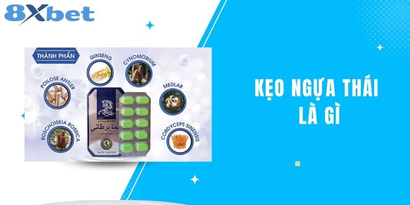 Kẹo Ngựa Thái Là Gì? Tác Dụng Và Công Dụng Của Nó