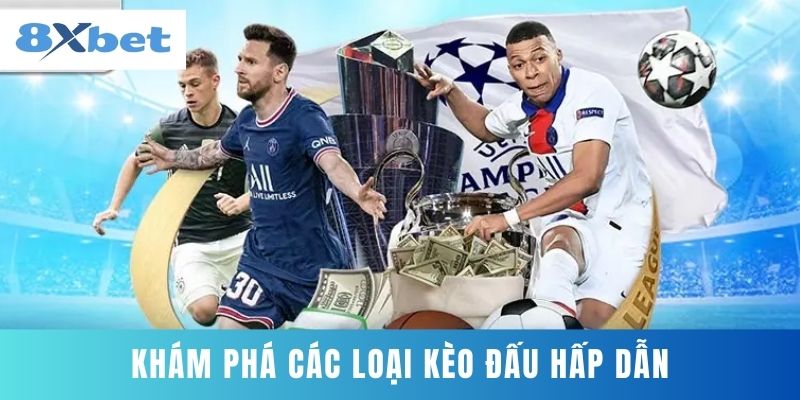 Khám Phá Các Loại Kèo Đấu Hấp Dẫn