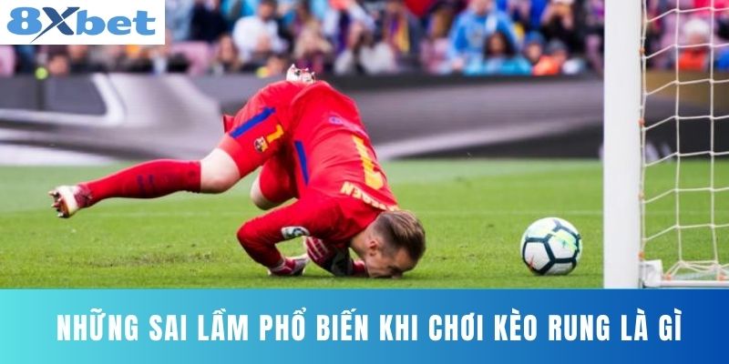 Những Sai Lầm Phổ Biến Khi Chơi Kèo Rung Là Gì